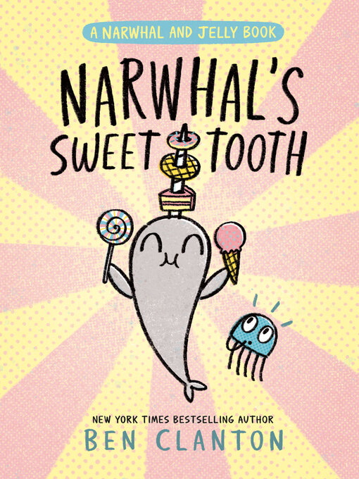 Title details for Narwhal's Sweet Tooth by Ben Clanton - Wait list